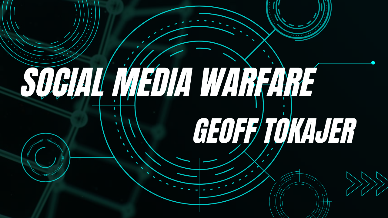 Geoff Tokajer Social Media Warfare