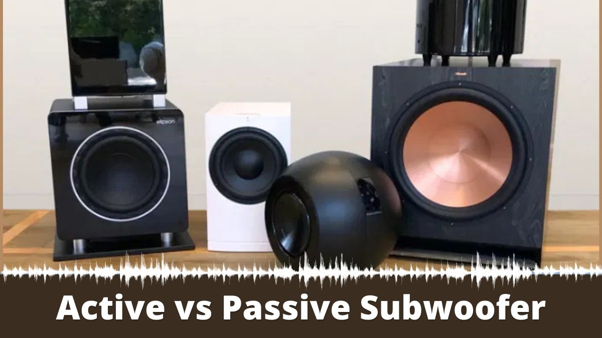 Active vs Passive Subwoofer